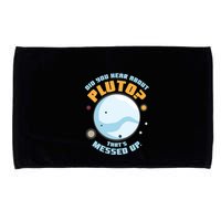 Did You Hear About Pluto ThatS Messed Up Microfiber Hand Towel