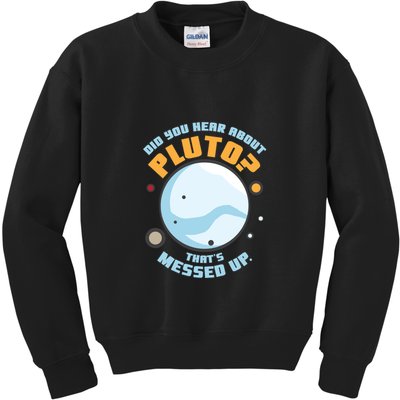 Did You Hear About Pluto ThatS Messed Up Kids Sweatshirt