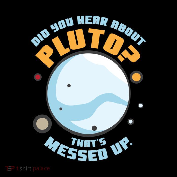 Did You Hear About Pluto ThatS Messed Up Kids T-Shirt