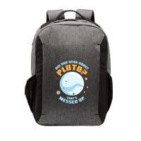 Did You Hear About Pluto ThatS Messed Up Vector Backpack