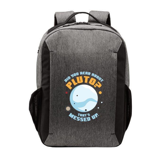 Did You Hear About Pluto ThatS Messed Up Vector Backpack