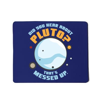 Did You Hear About Pluto ThatS Messed Up Mousepad