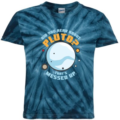 Did You Hear About Pluto ThatS Messed Up Kids Tie-Dye T-Shirt