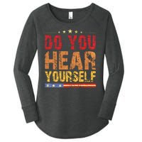 Do You Hear Yourself! Funny Women's Perfect Tri Tunic Long Sleeve Shirt