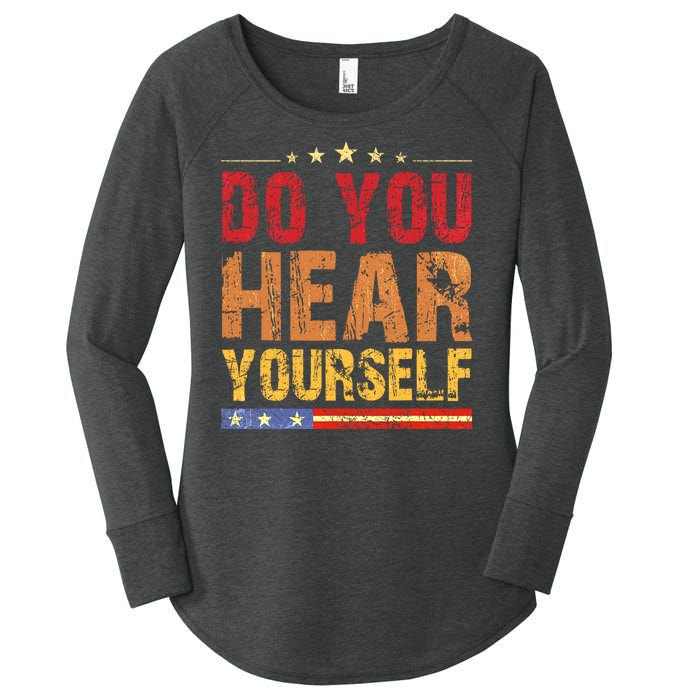 Do You Hear Yourself! Funny Women's Perfect Tri Tunic Long Sleeve Shirt