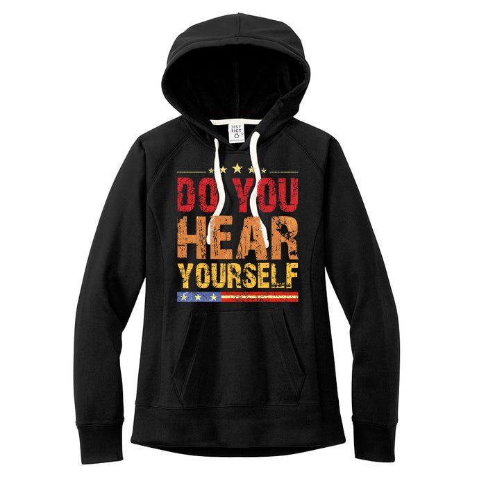 Do You Hear Yourself! Funny Women's Fleece Hoodie