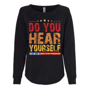 Do You Hear Yourself! Funny Womens California Wash Sweatshirt