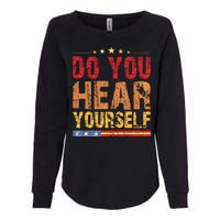 Do You Hear Yourself! Funny Womens California Wash Sweatshirt