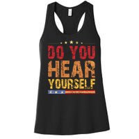 Do You Hear Yourself! Funny Women's Racerback Tank