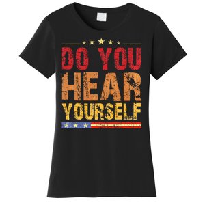 Do You Hear Yourself! Funny Women's T-Shirt