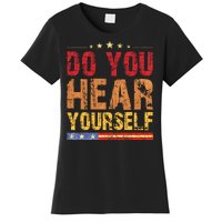 Do You Hear Yourself! Funny Women's T-Shirt