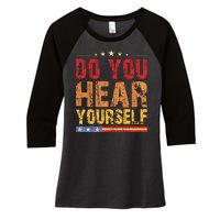 Do You Hear Yourself! Funny Women's Tri-Blend 3/4-Sleeve Raglan Shirt