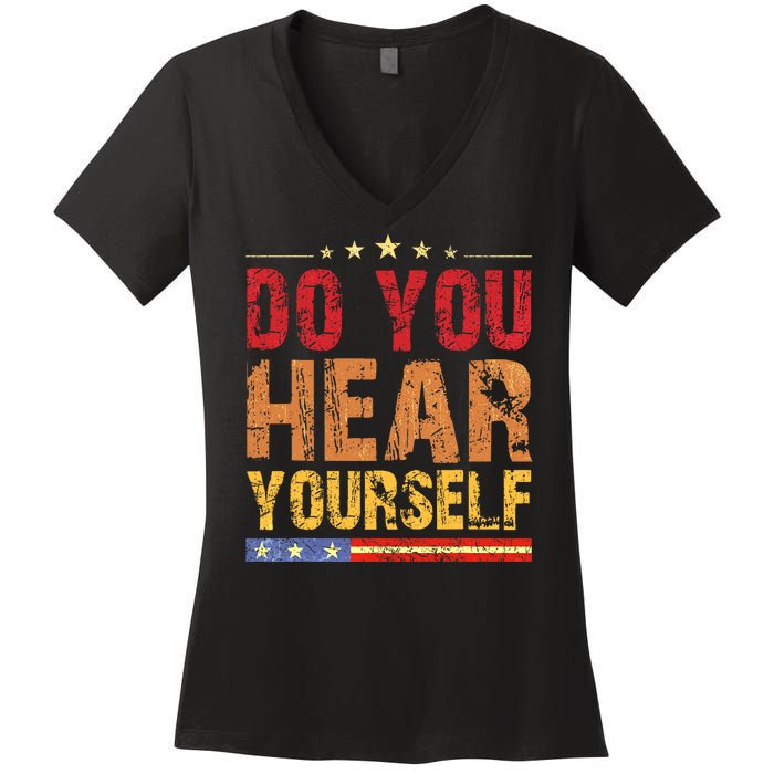 Do You Hear Yourself! Funny Women's V-Neck T-Shirt