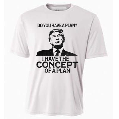 Do You Have A Plan I Have The Concept Of A Plan Premium Cooling Performance Crew T-Shirt