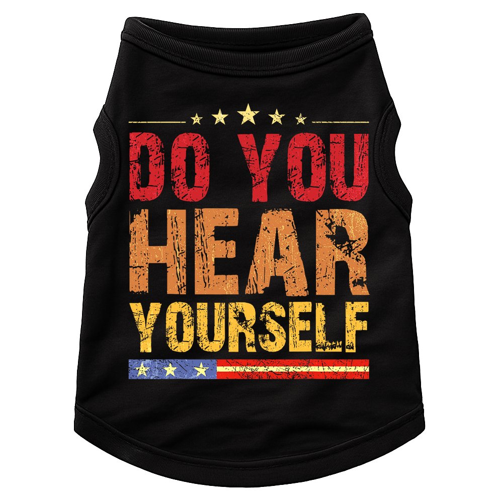 Do You Hear Yourself! Funny Doggie Tank