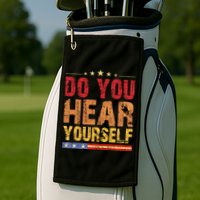 Do You Hear Yourself! Funny Golf Towel