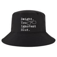 Dwight You Ignorant Slut Cool Comfort Performance Bucket Hat