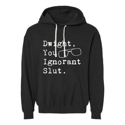 Dwight You Ignorant Slut Garment-Dyed Fleece Hoodie