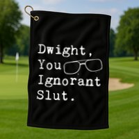 Dwight You Ignorant Slut Golf Towel