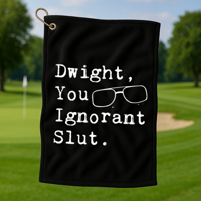 Dwight You Ignorant Slut Golf Towel
