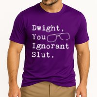 Dwight You Ignorant Slut Cooling Performance Crew T-Shirt