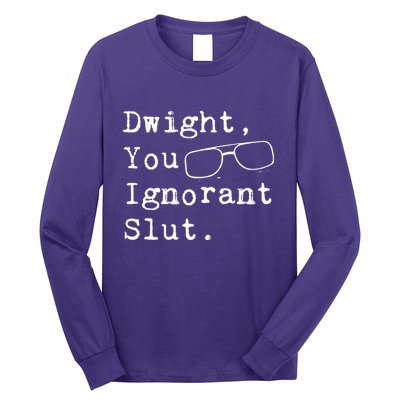Dwight You Ignorant Slut Long Sleeve Shirt