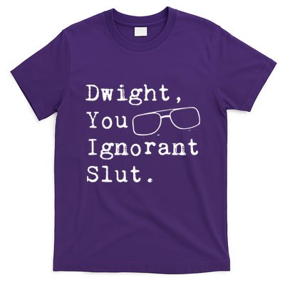 Dwight You Ignorant Slut T-Shirt