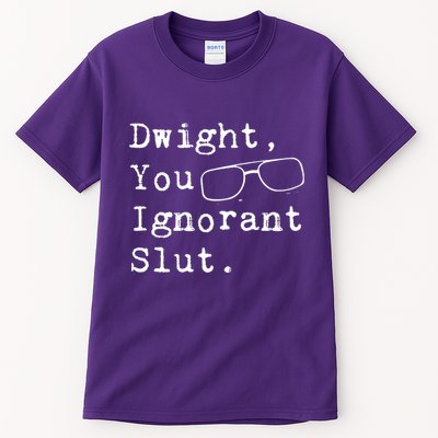 Dwight You Ignorant Slut Tall T-Shirt