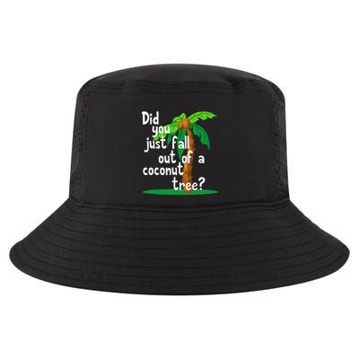 Did You Just Fall Out Of A Coconut Tree Cool Comfort Performance Bucket Hat