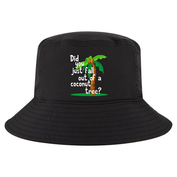 Did You Just Fall Out Of A Coconut Tree Cool Comfort Performance Bucket Hat