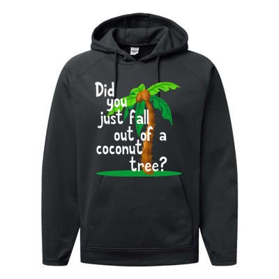 Did You Just Fall Out Of A Coconut Tree Performance Fleece Hoodie