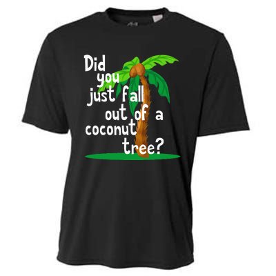 Did You Just Fall Out Of A Coconut Tree Cooling Performance Crew T-Shirt