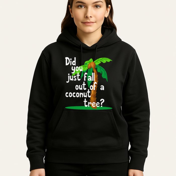 Did You Just Fall Out Of A Coconut Tree Hoodie