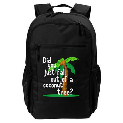 Did You Just Fall Out Of A Coconut Tree Backpack