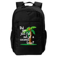 Did You Just Fall Out Of A Coconut Tree Backpack