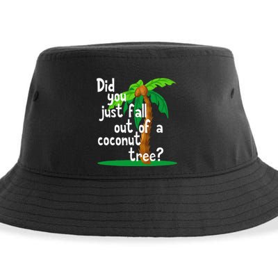Did You Just Fall Out Of A Coconut Tree Sustainable Bucket Hat