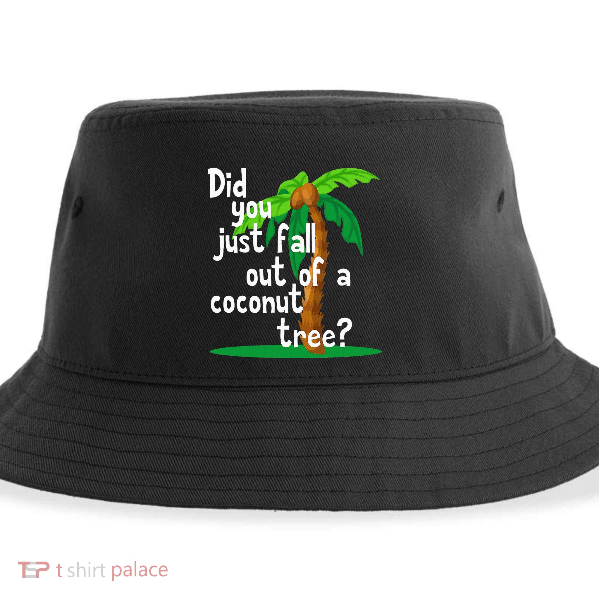 Did You Just Fall Out Of A Coconut Tree Sustainable Bucket Hat