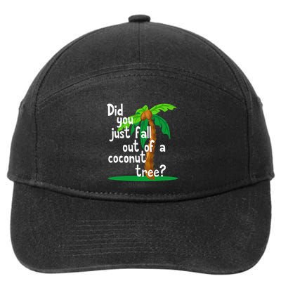 Did You Just Fall Out Of A Coconut Tree 7-Panel Snapback Hat