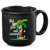 Did You Just Fall Out Of A Coconut Tree 15oz Campfire Ceramic Mug