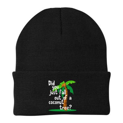 Did You Just Fall Out Of A Coconut Tree Beanie