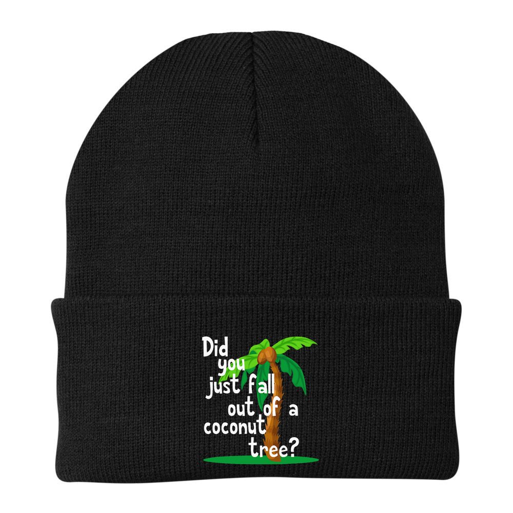 Did You Just Fall Out Of A Coconut Tree Beanie