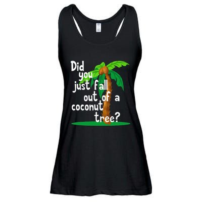 Did You Just Fall Out Of A Coconut Tree Ladies Essential Flowy Tank