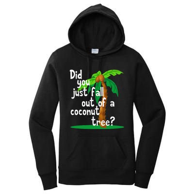 Did You Just Fall Out Of A Coconut Tree Women's Pullover Hoodie
