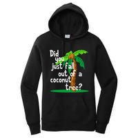 Did You Just Fall Out Of A Coconut Tree Women's Pullover Hoodie
