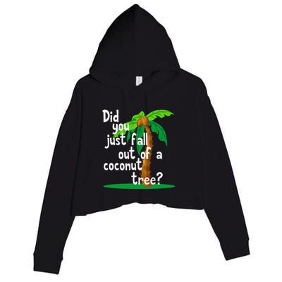Did You Just Fall Out Of A Coconut Tree Crop Fleece Hoodie