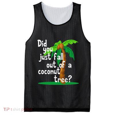 Did You Just Fall Out Of A Coconut Tree Mesh Reversible Basketball Jersey Tank