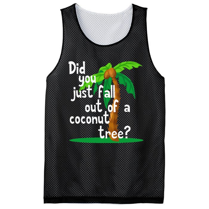 Did You Just Fall Out Of A Coconut Tree Mesh Reversible Basketball Jersey Tank