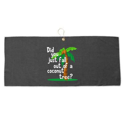 Did You Just Fall Out Of A Coconut Tree Large Microfiber Waffle Golf Towel