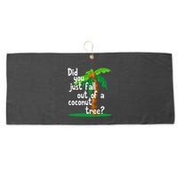 Did You Just Fall Out Of A Coconut Tree Large Microfiber Waffle Golf Towel