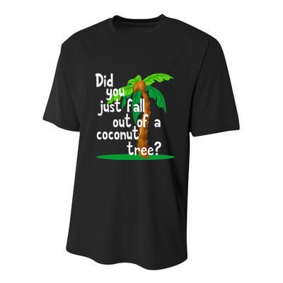 Did You Just Fall Out Of A Coconut Tree Youth Performance Sprint T-Shirt